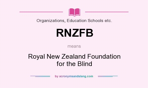 What does RNZFB mean? It stands for Royal New Zealand Foundation for the Blind