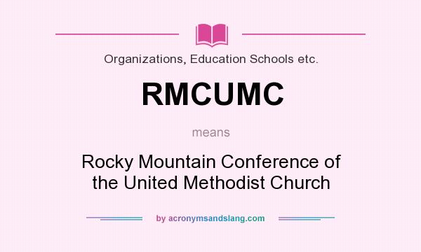 What does RMCUMC mean? It stands for Rocky Mountain Conference of the United Methodist Church