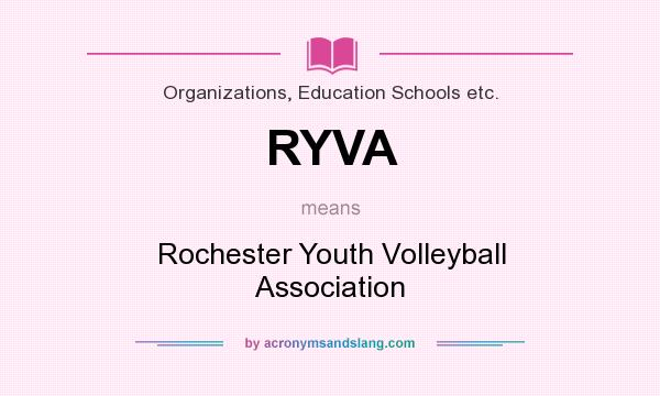 What does RYVA mean? It stands for Rochester Youth Volleyball Association