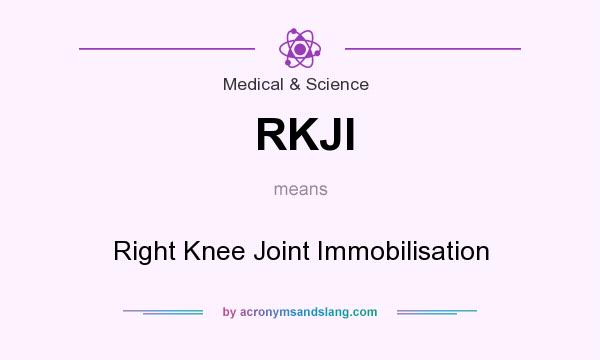 What does RKJI mean? It stands for Right Knee Joint Immobilisation