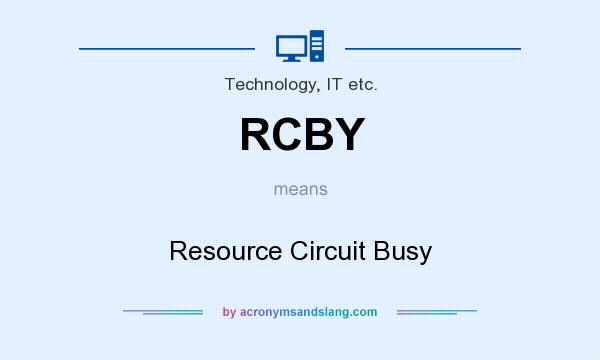 What does RCBY mean? It stands for Resource Circuit Busy