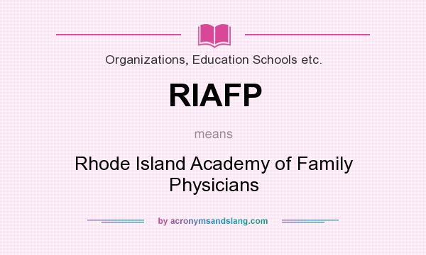 What does RIAFP mean? It stands for Rhode Island Academy of Family Physicians