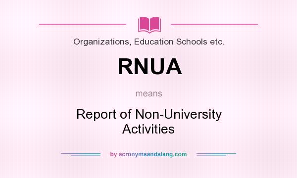What does RNUA mean? It stands for Report of Non-University Activities
