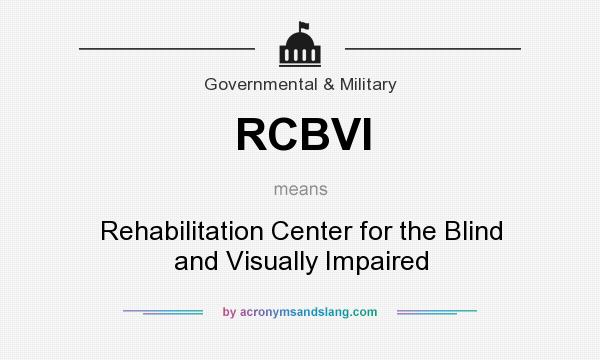 What does RCBVI mean? It stands for Rehabilitation Center for the Blind and Visually Impaired