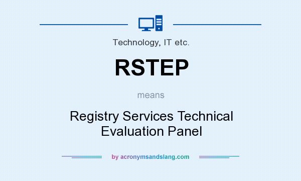 What does RSTEP mean? It stands for Registry Services Technical Evaluation Panel
