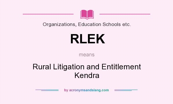 What does RLEK mean? It stands for Rural Litigation and Entitlement Kendra