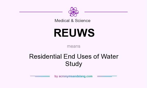 What does REUWS mean? It stands for Residential End Uses of Water Study