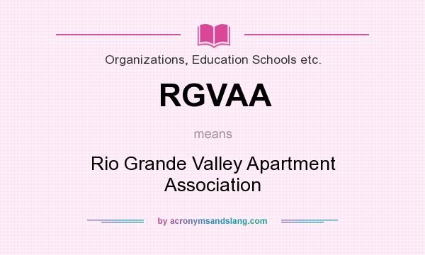 What does RGVAA mean? It stands for Rio Grande Valley Apartment Association