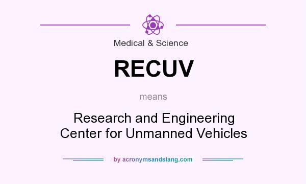 What does RECUV mean? It stands for Research and Engineering Center for Unmanned Vehicles