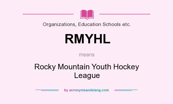 What does RMYHL mean? It stands for Rocky Mountain Youth Hockey League