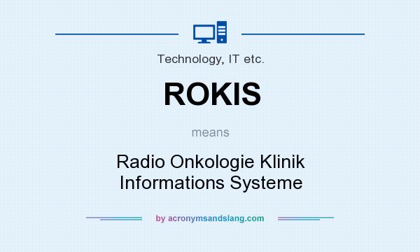 What does ROKIS mean? It stands for Radio Onkologie Klinik Informations Systeme