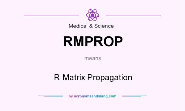 What does RMPROP mean? It stands for R-Matrix Propagation