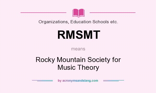 What does RMSMT mean? It stands for Rocky Mountain Society for Music Theory