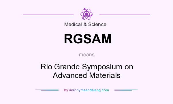What does RGSAM mean? It stands for Rio Grande Symposium on Advanced Materials