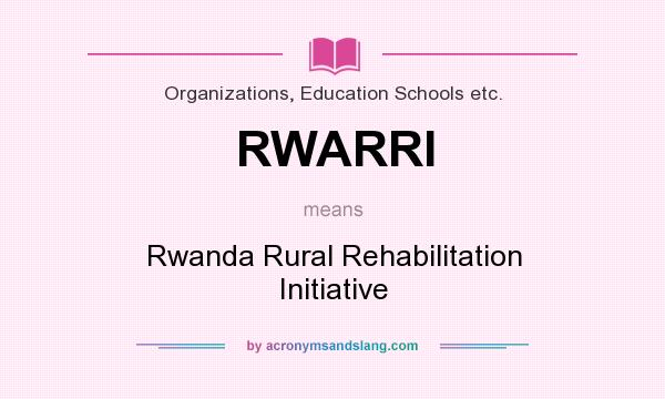 What does RWARRI mean? It stands for Rwanda Rural Rehabilitation Initiative