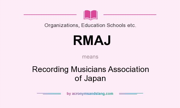 What does RMAJ mean? It stands for Recording Musicians Association of Japan