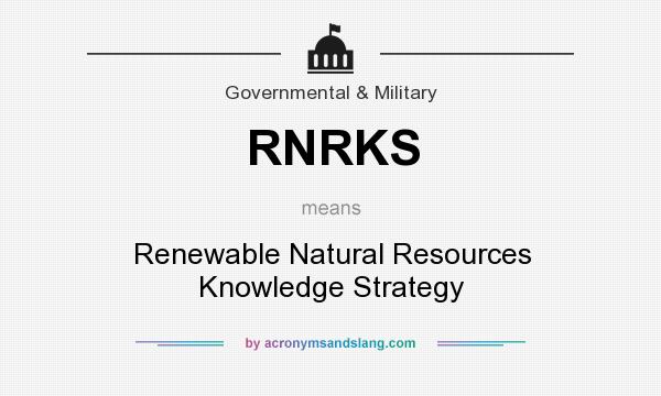 What does RNRKS mean? It stands for Renewable Natural Resources Knowledge Strategy
