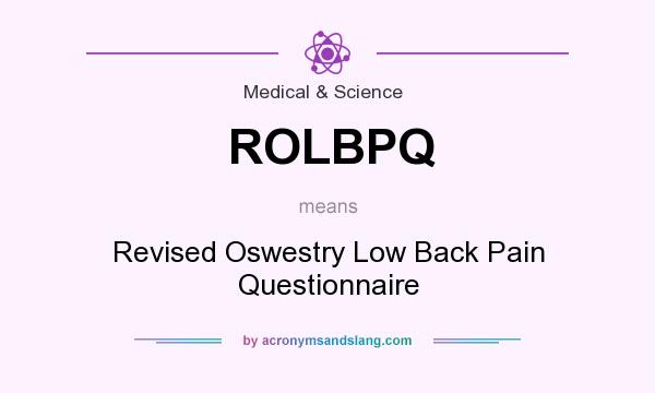 What does ROLBPQ mean? It stands for Revised Oswestry Low Back Pain Questionnaire