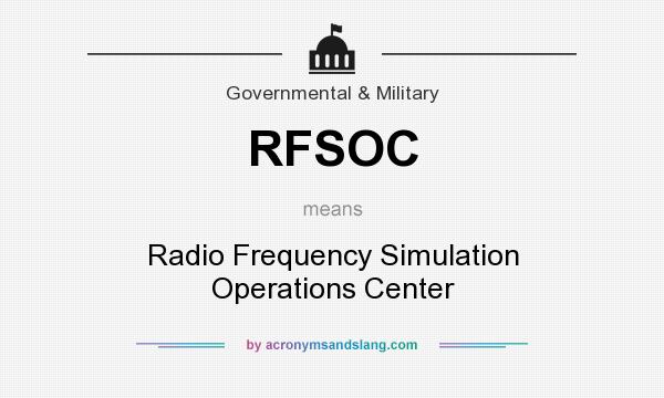 What does RFSOC mean? It stands for Radio Frequency Simulation Operations Center