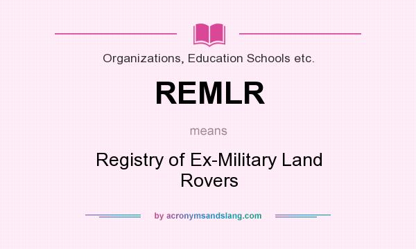 What does REMLR mean? It stands for Registry of Ex-Military Land Rovers