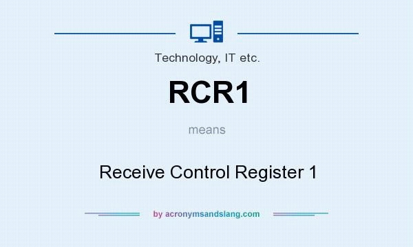 What does RCR1 mean? It stands for Receive Control Register 1
