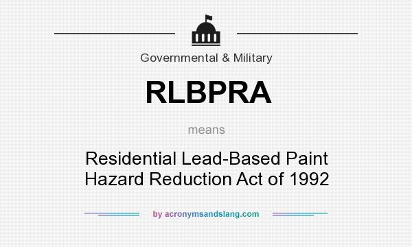 What does RLBPRA mean? It stands for Residential Lead-Based Paint Hazard Reduction Act of 1992