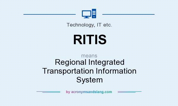What does RITIS mean? It stands for Regional Integrated Transportation Information System