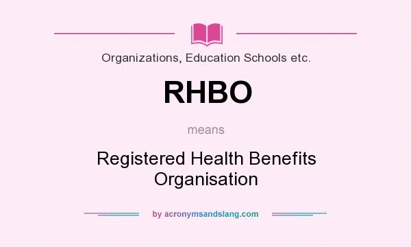 What does RHBO mean? It stands for Registered Health Benefits Organisation