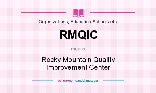 What does RMQIC mean? It stands for Rocky Mountain Quality Improvement Center