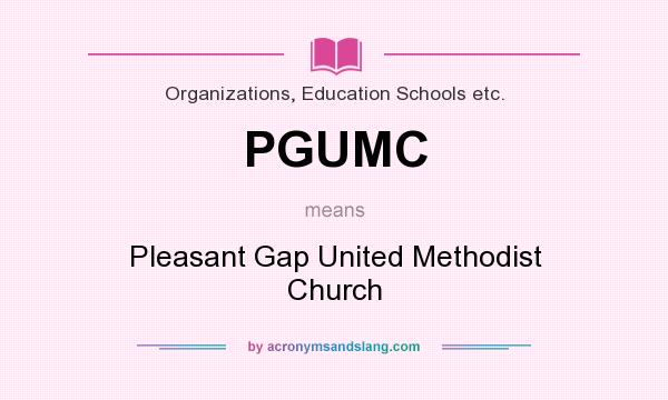 What does PGUMC mean? It stands for Pleasant Gap United Methodist Church