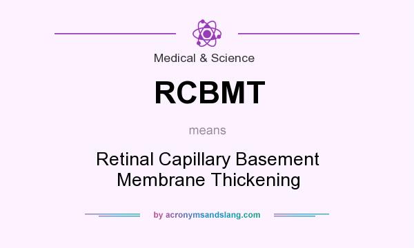 What does RCBMT mean? It stands for Retinal Capillary Basement Membrane Thickening