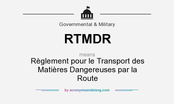What does RTMDR mean? It stands for Règlement pour le Transport des Matières Dangereuses par la Route