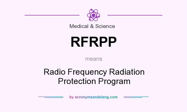 What does RFRPP mean? It stands for Radio Frequency Radiation Protection Program
