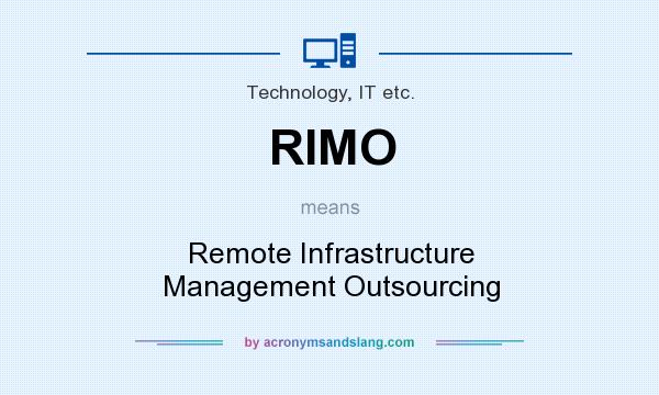 What does RIMO mean? It stands for Remote Infrastructure Management Outsourcing