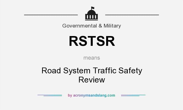 What does RSTSR mean? It stands for Road System Traffic Safety Review