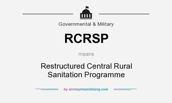 What does RCRSP mean? It stands for Restructured Central Rural Sanitation Programme