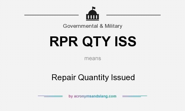 What does RPR QTY ISS mean? It stands for Repair Quantity Issued