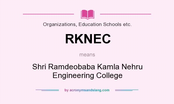 What does RKNEC mean? It stands for Shri Ramdeobaba Kamla Nehru Engineering College