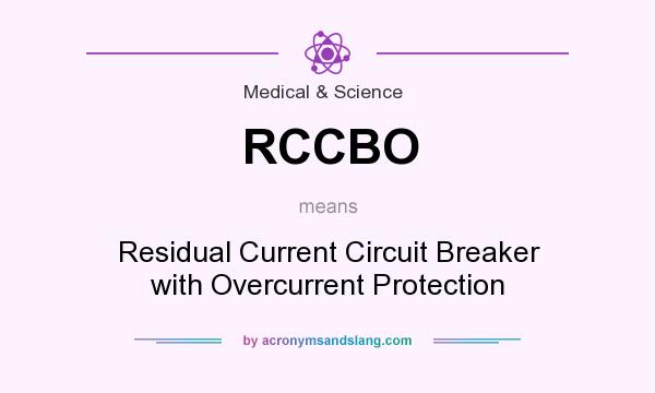 What does RCCBO mean? It stands for Residual Current Circuit Breaker with Overcurrent Protection
