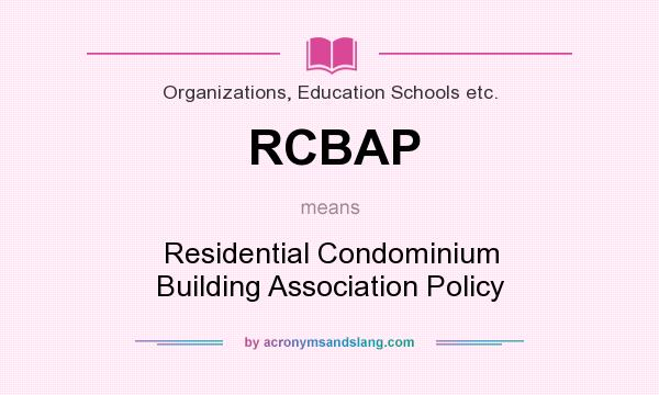 What does RCBAP mean? It stands for Residential Condominium Building Association Policy