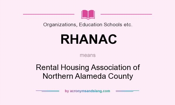 What does RHANAC mean? It stands for Rental Housing Association of Northern Alameda County