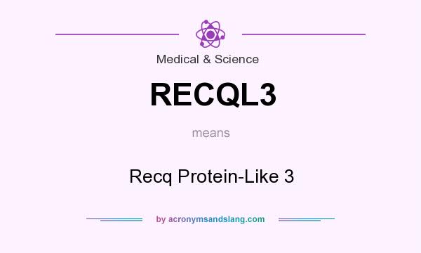 What does RECQL3 mean? It stands for Recq Protein-Like 3