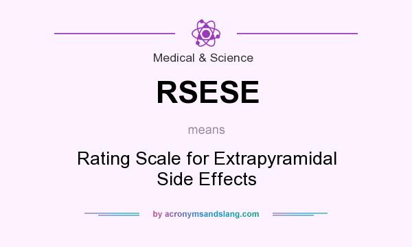 What does RSESE mean? It stands for Rating Scale for Extrapyramidal Side Effects