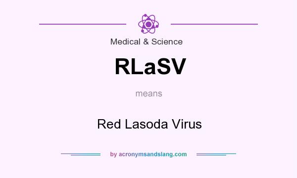 What does RLaSV mean? It stands for Red Lasoda Virus