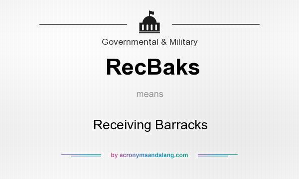 What does RecBaks mean? It stands for Receiving Barracks