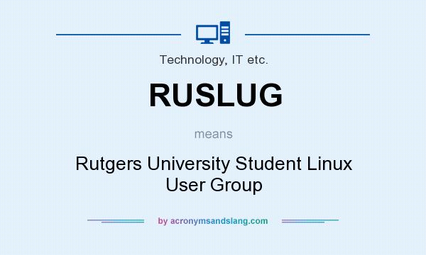 What does RUSLUG mean? It stands for Rutgers University Student Linux User Group