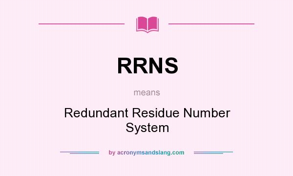 What does RRNS mean? It stands for Redundant Residue Number System