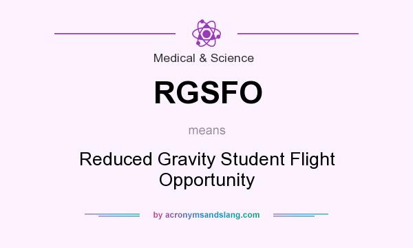 What does RGSFO mean? It stands for Reduced Gravity Student Flight Opportunity