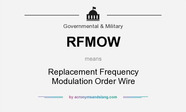What does RFMOW mean? It stands for Replacement Frequency Modulation Order Wire