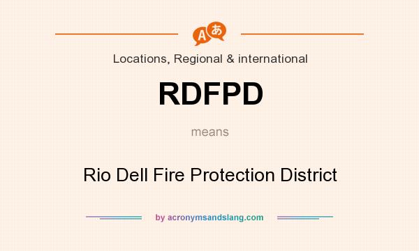 What does RDFPD mean? It stands for Rio Dell Fire Protection District